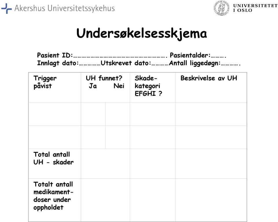 Trigger påvist UH funnet? Ja Nei Skadekategori EFGHI?