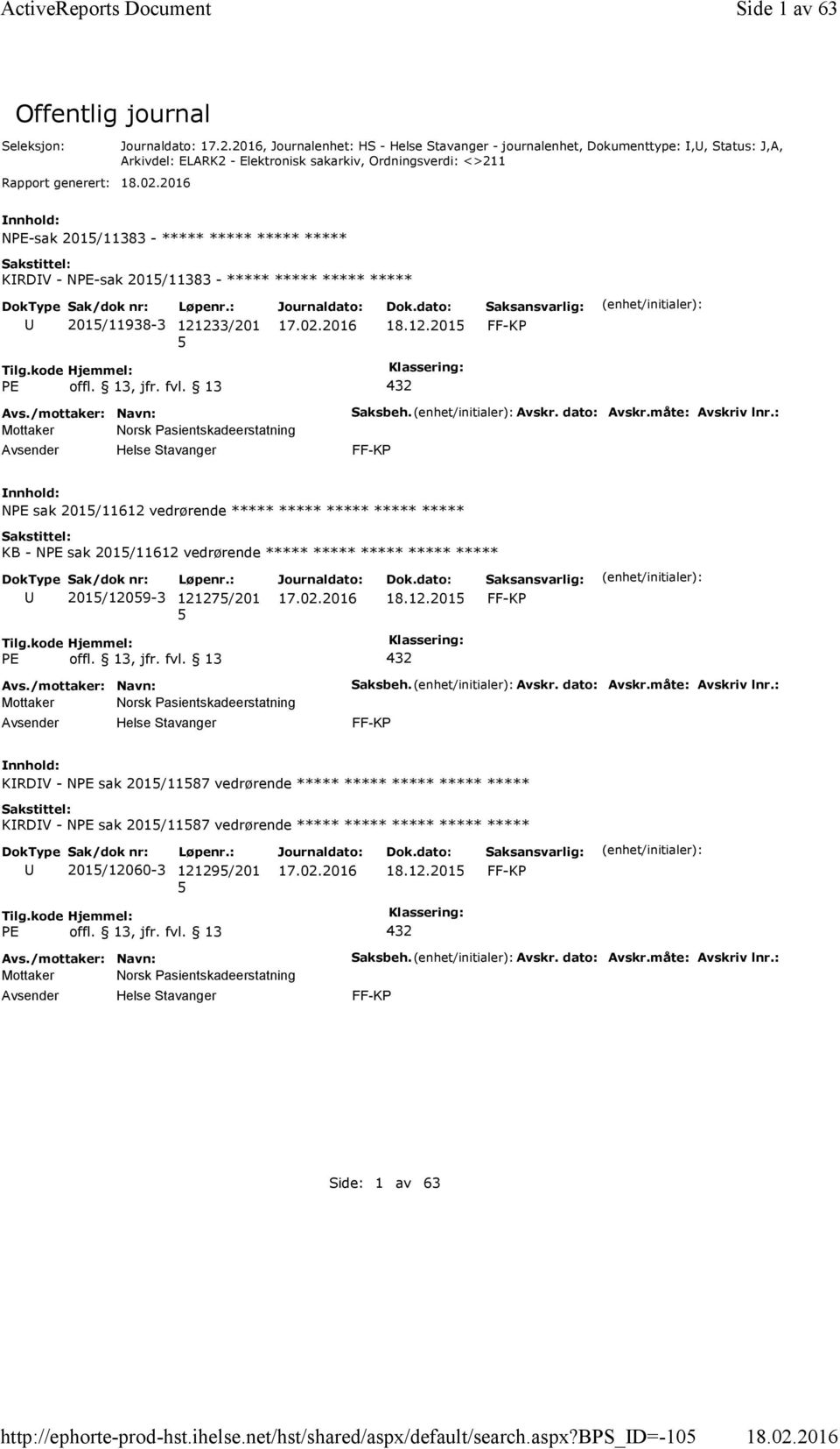 NPE-sak 2015/11383 - ***** ***** ***** ***** 2015/11938-3 121233/201 5 18.12.2015 PE offl. 13, jfr. fvl. 13 432 Mottaker Norsk Pasientskadeerstatning Saksbeh. Avskr. dato: Avskr.måte: Avskriv lnr.