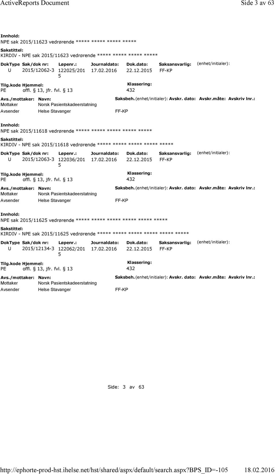 13, jfr. fvl. 13 432 Mottaker Norsk Pasientskadeerstatning Saksbeh. Avskr. dato: Avskr.måte: Avskriv lnr.