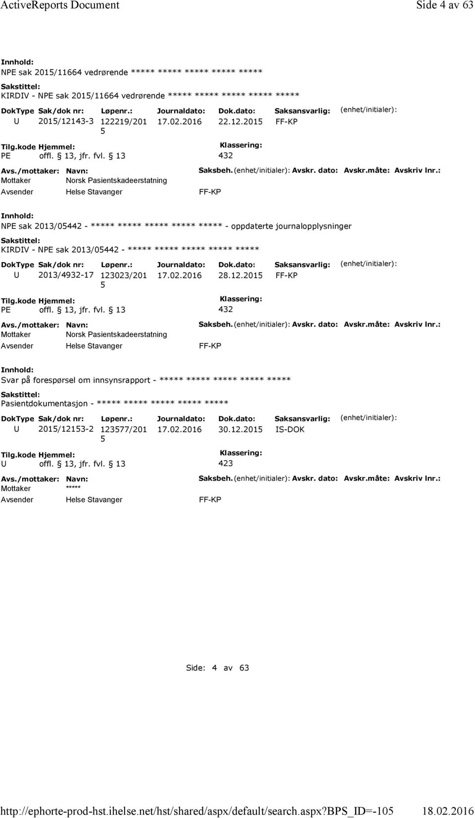 12.2015 PE offl. 13, jfr. fvl. 13 432 Mottaker Norsk Pasientskadeerstatning Saksbeh. Avskr. dato: Avskr.måte: Avskriv lnr.