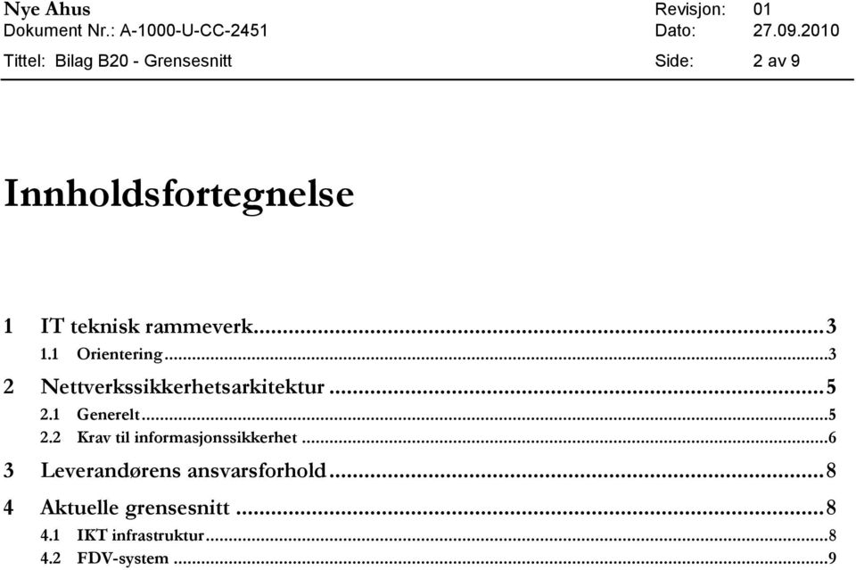 rammeverk... 3 1.1 Orientering... 3 2 Nettverkssikkerhetsarkitektur... 5 2.