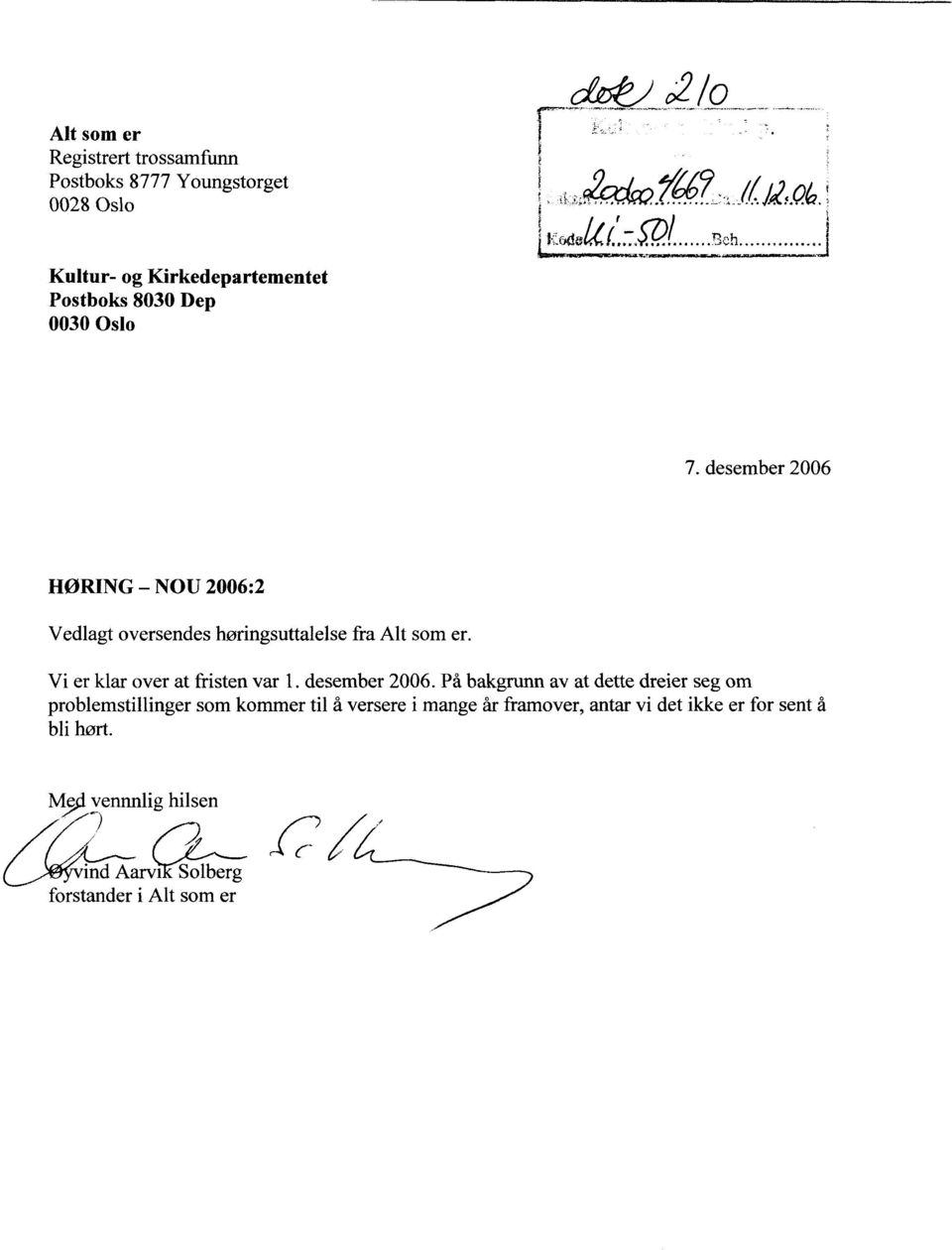 desember 2006 HØRING - NOU 2006:2 Vedlagt oversendes høringsuttalelse fra Alt som er. Vi er klar over at fristen var 1.