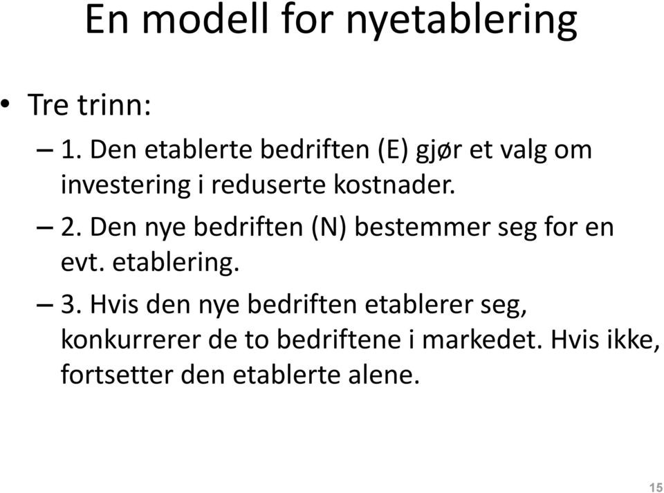 2. Den nye bedriften (N) bestemmer seg for en evt. etablering. 3.