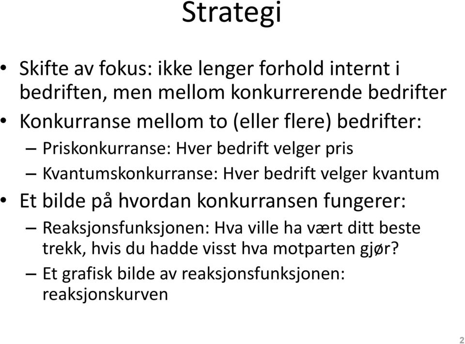 Hver bedrift velger kvantum Et bilde på hvordan konkurransen fungerer: Reaksjonsfunksjonen: Hva ville ha vært