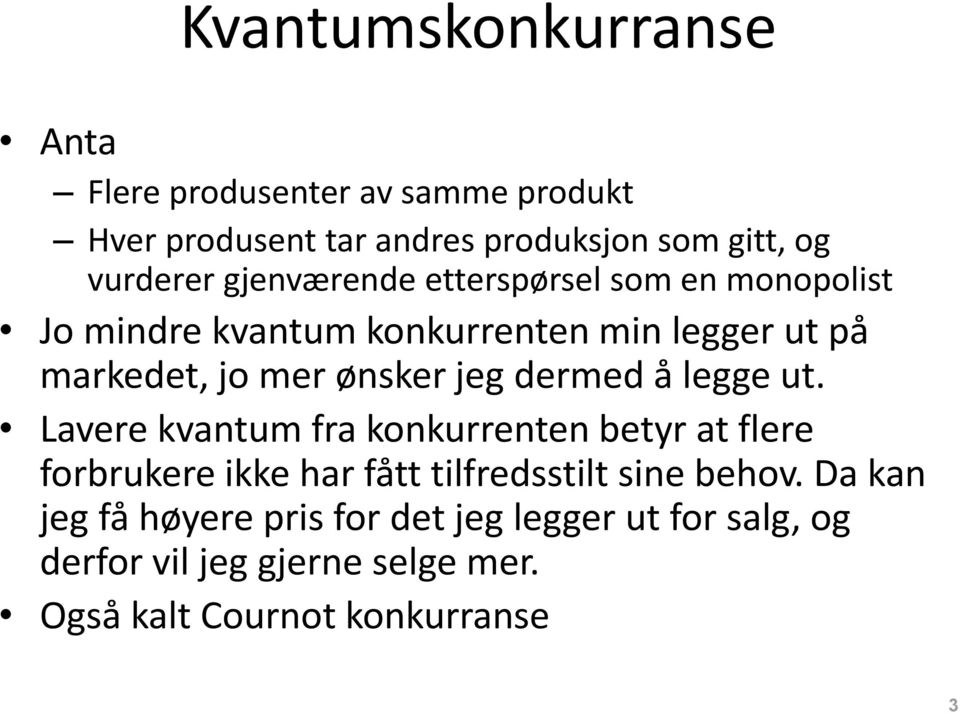 dermed å legge ut. Lavere kvantum fra konkurrenten betyr at flere forbrukere ikke har fått tilfredsstilt sine behov.