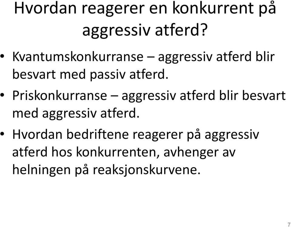 Priskonkurranse aggressiv atferd blir besvart med aggressiv atferd.