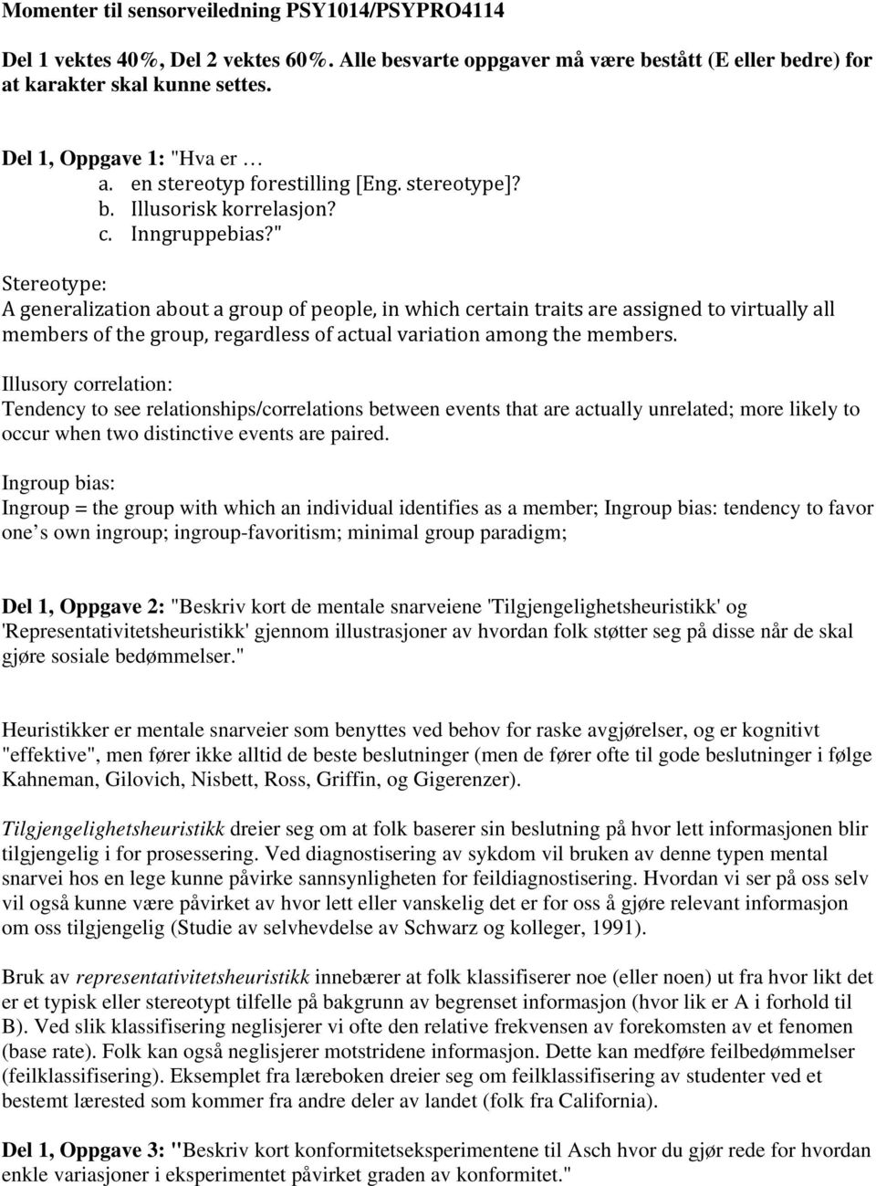 " Stereotype: A generalization about a group of people, in which certain traits are assigned to virtually all members of the group, regardless of actual variation among the members.