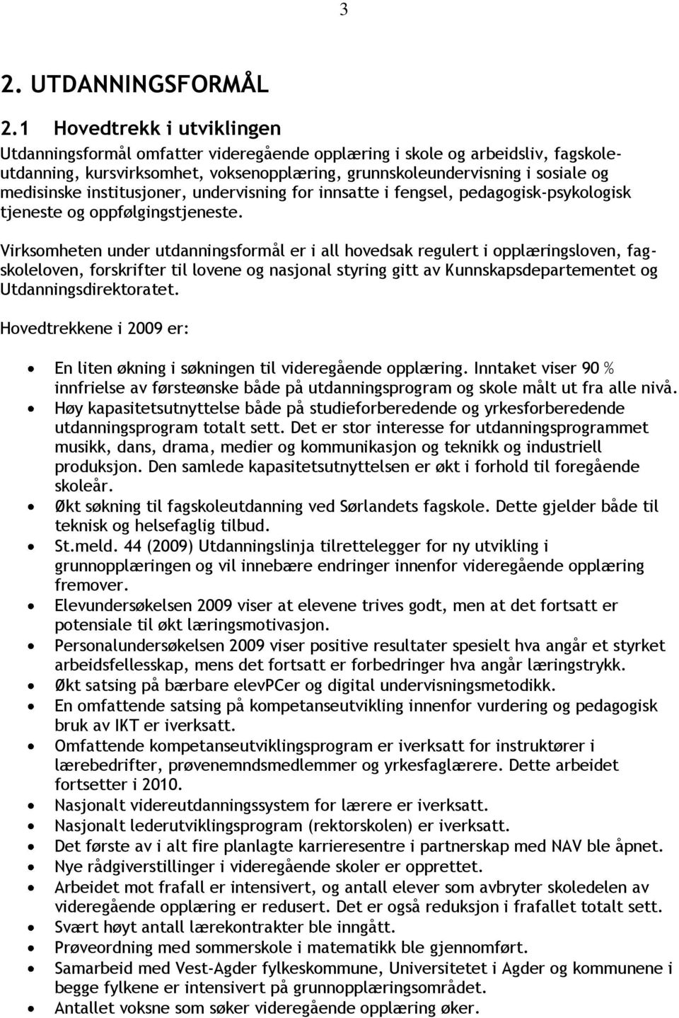 institusjoner, undervisning for innsatte i fengsel, pedagogisk-psykologisk tjeneste og oppfølgingstjeneste.