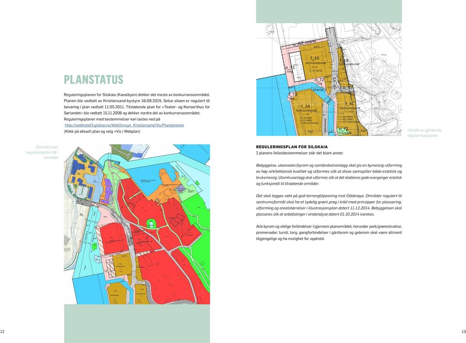 Reguleringsplaner med bestemmelser kan lastes ned på http://webhotel3.gisline.