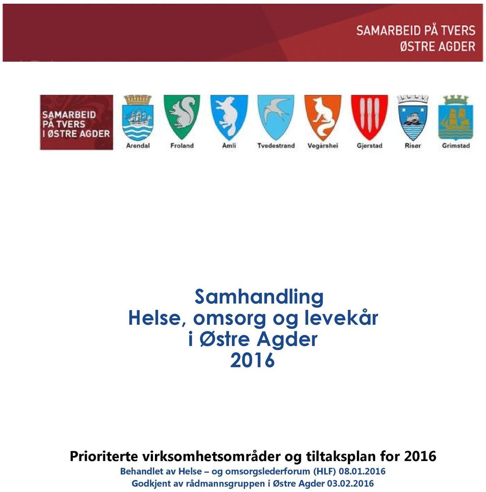 2016 Behandlet av Helse og omsorgslederforum (HLF) 08.