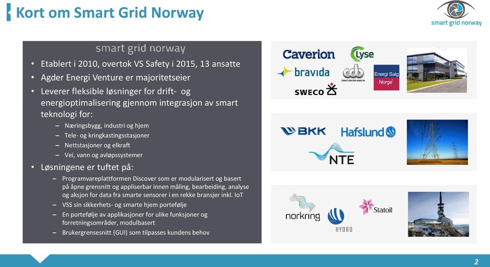 Programvareplattformen Discover som er modularisert og basert på åpne grensnitt og appliserbar innen måling, bearbeiding, analyse og aksjon for data fra smarte sensorer i en rekke