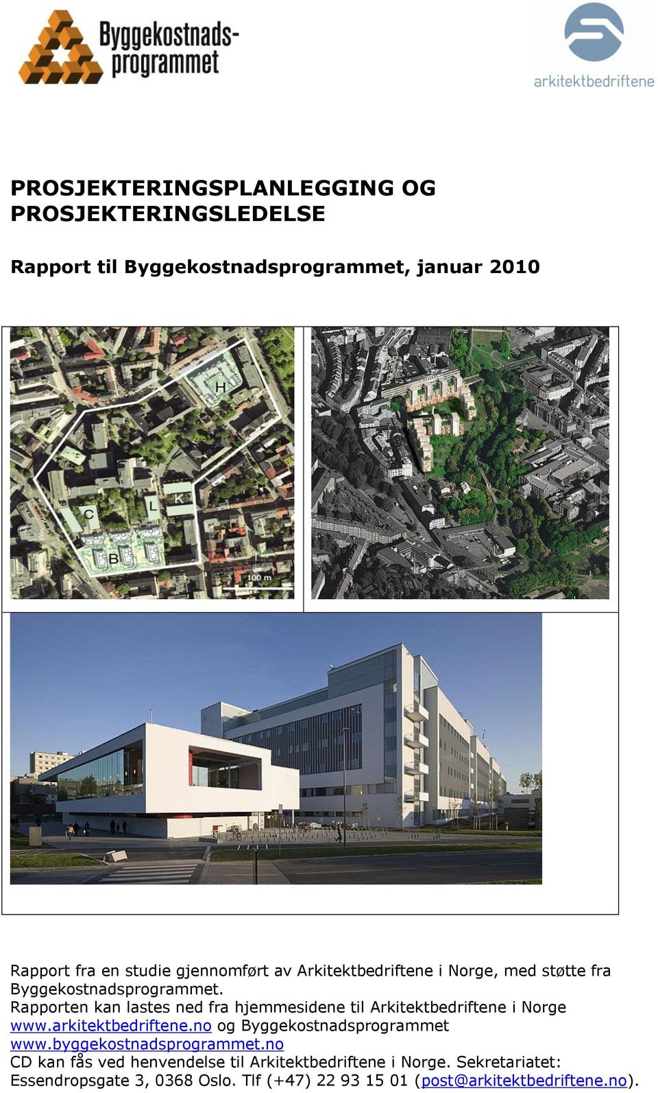 Rapporten kan lastes ned fra hjemmesidene til Arkitektbedriftene i Norge www.arkitektbedriftene.