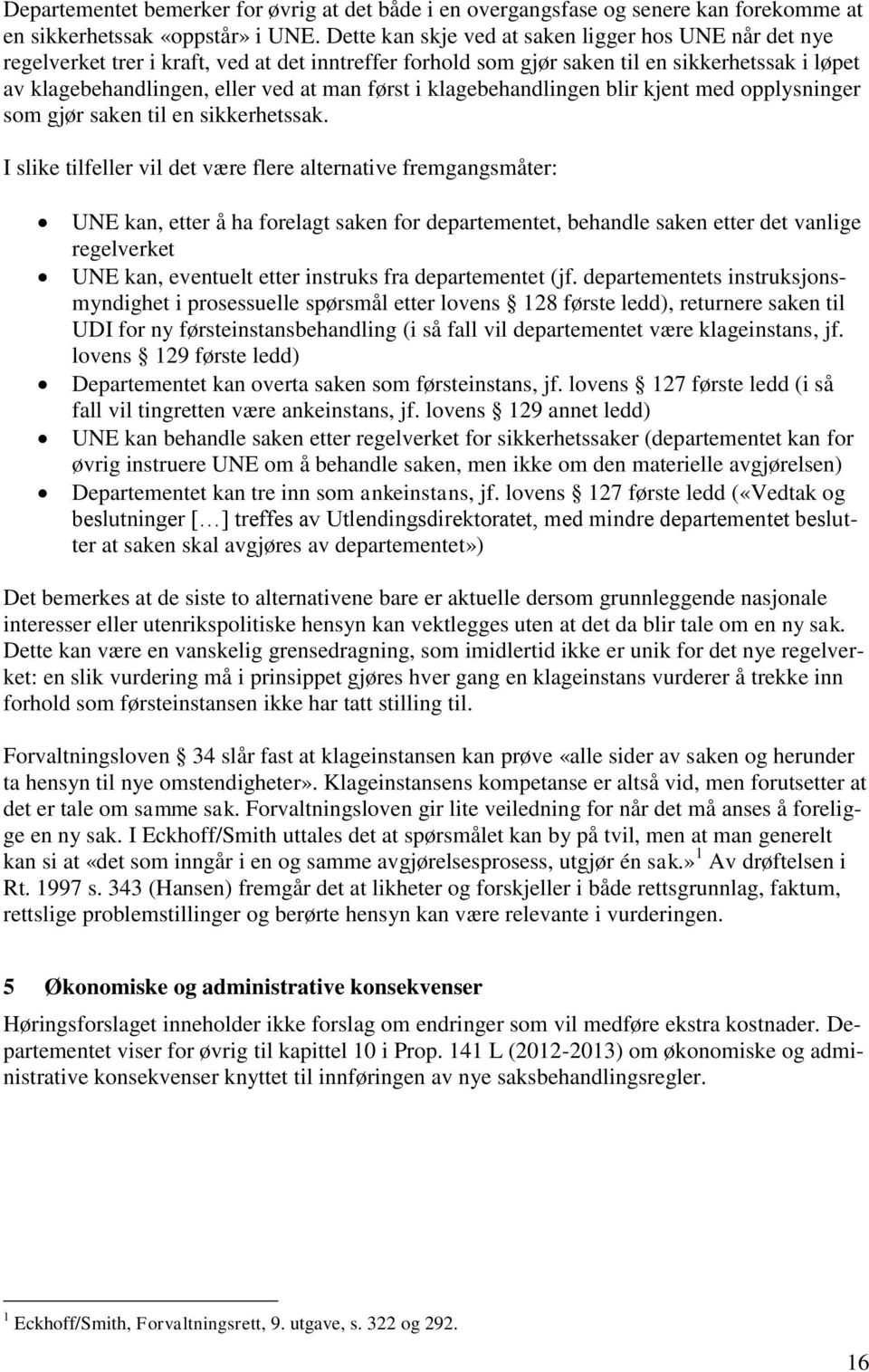 i klagebehandlingen blir kjent med opplysninger som gjør saken til en sikkerhetssak.