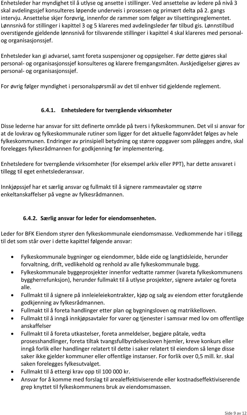 Lønnstilbud overstigende gjeldende lønnsnivå for tilsvarende stillinger i kapittel 4 skal klareres med personalog organisasjonssjef.