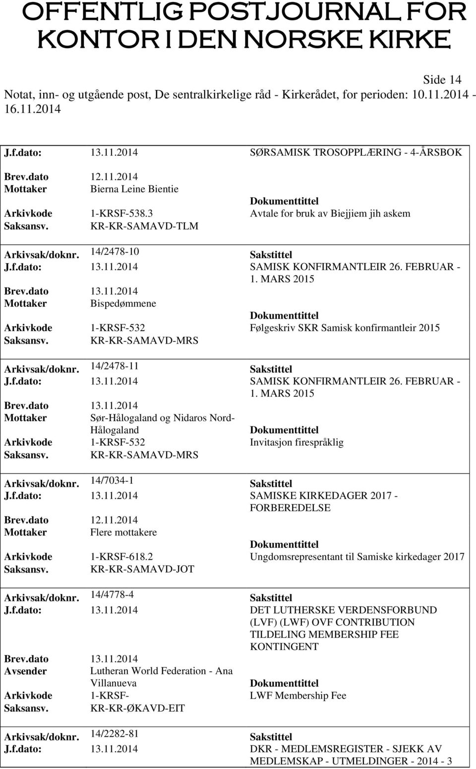 KR-KR-SAMAVD-MRS Arkivsak/doknr. 14/2478-11 Sakstittel J.f.dato: 13.11.2014 SAMISK KONFIRMANTLEIR 26. FEBRUAR - 1.