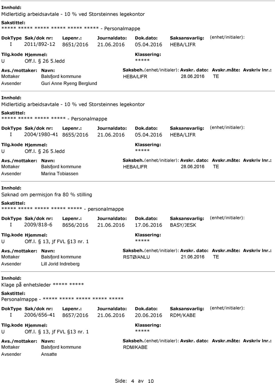 /mottaker: Navn: Saksbeh. Avskr. dato: Avskr.måte: Avskriv lnr.: HEBA/LFR 28.06.