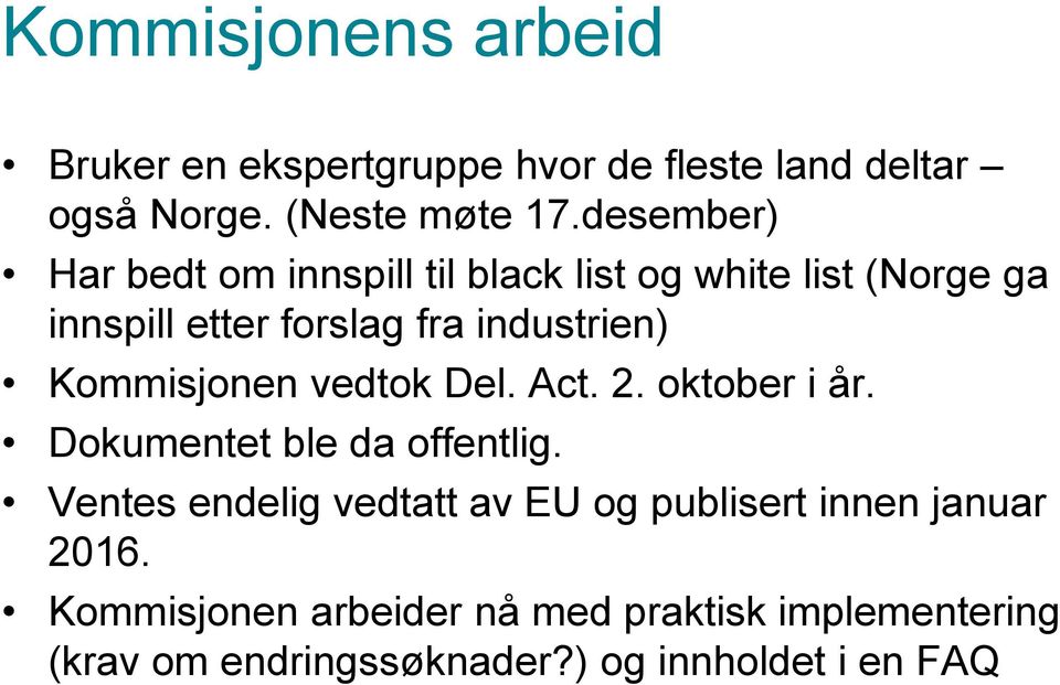 Kommisjonen vedtok Del. Act. 2. oktober i år. Dokumentet ble da offentlig.