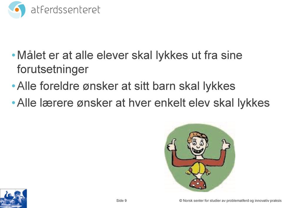 lykkes Alle lærere ønsker at hver enkelt elev skal lykkes