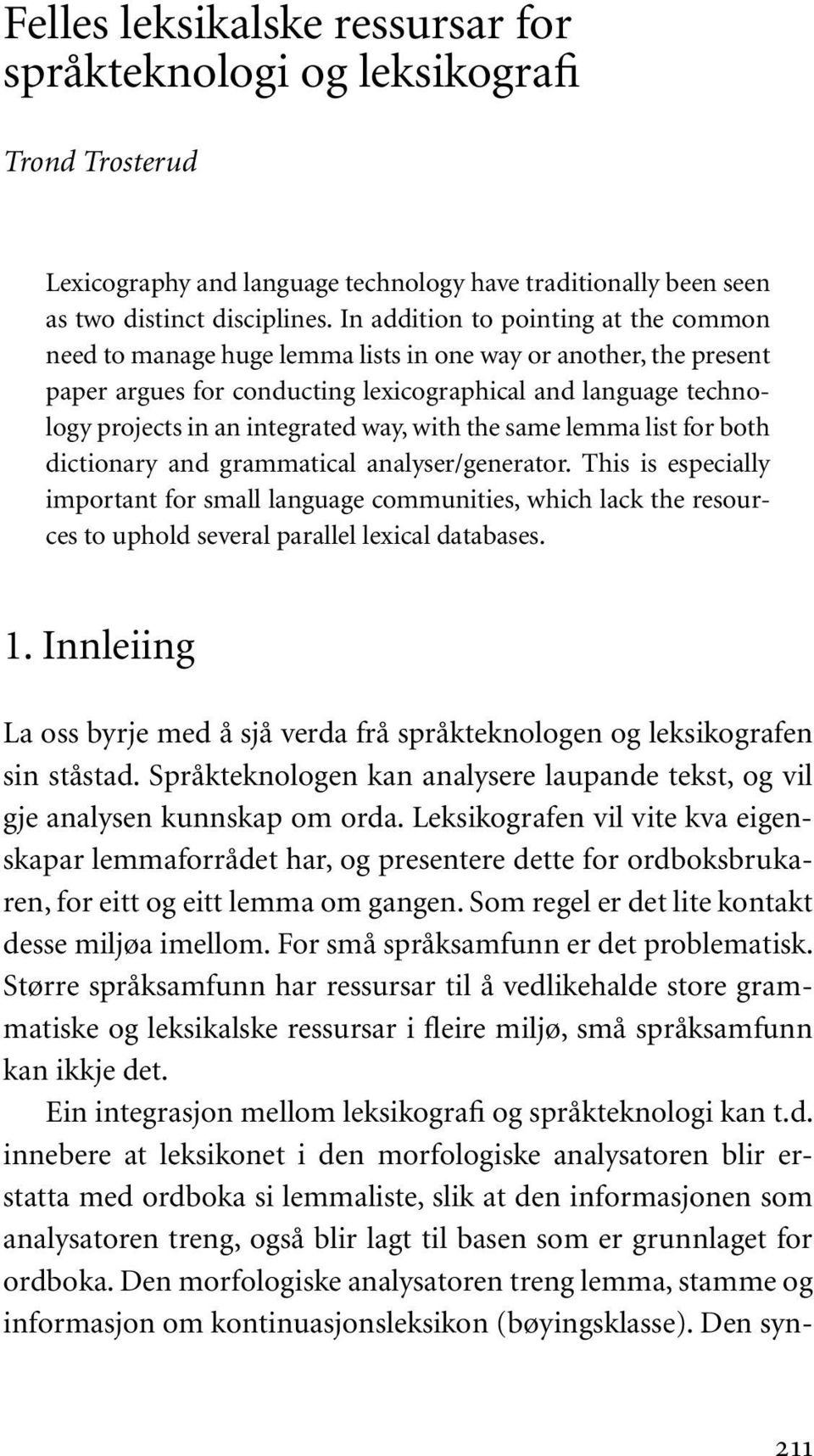 way, with the same lemma list for both dictionary and grammatical analyser/generator.