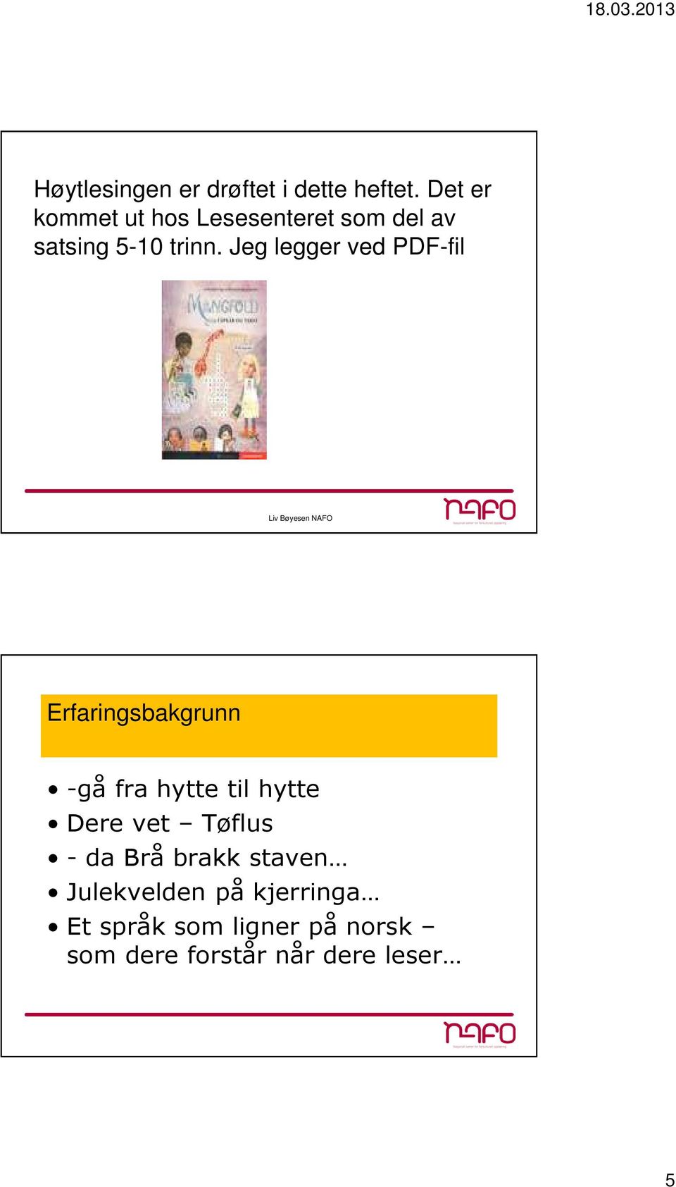 Jeg legger ved PDF-fil Erfaringsbakgrunn -gå fra hytte til hytte Dere vet