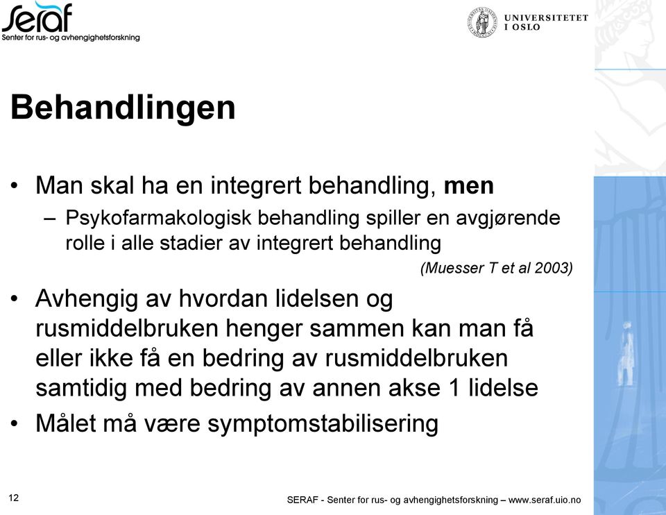 rusmiddelbruken henger sammen kan man få eller ikke få en bedring av rusmiddelbruken samtidig med bedring av