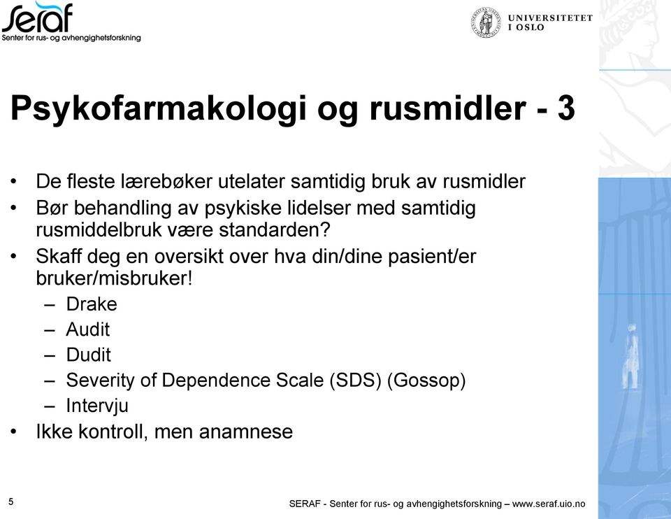 Skaff deg en oversikt over hva din/dine pasient/er bruker/misbruker!