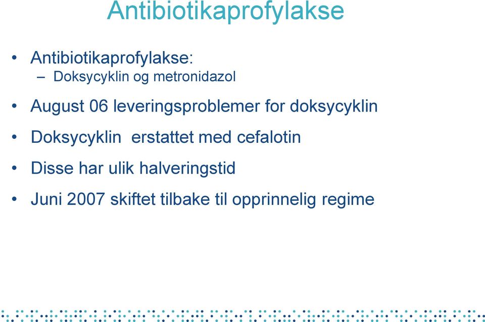 doksycyklin Doksycyklin erstattet med cefalotin Disse har