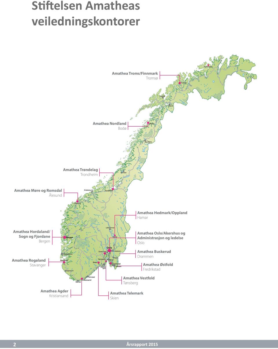 Amathea Rogaland Stavanger Amathea Agder Kristiansand Tønsberg Amathea Vestfold Tønsberg Amathea Telemark Skien