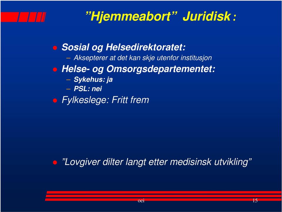 Omsorgsdepartementet: Sykehus: ja PSL: nei Fylkeslege: