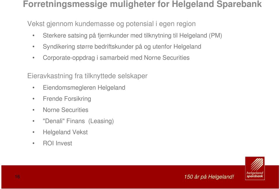 utenfor Helgeland Corporate-oppdrag i samarbeid med Norne Securities Eieravkastning fra tilknyttede selskaper