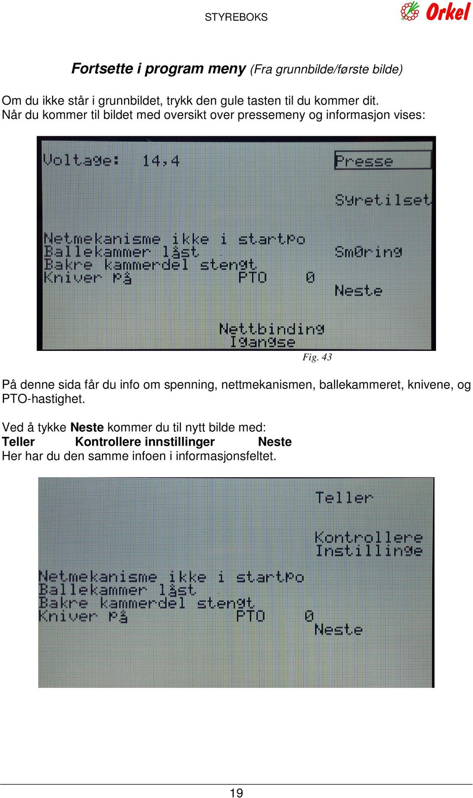 43 På denne sida får du info om spenning, nettmekanismen, ballekammeret, knivene, og PTO-hastighet.