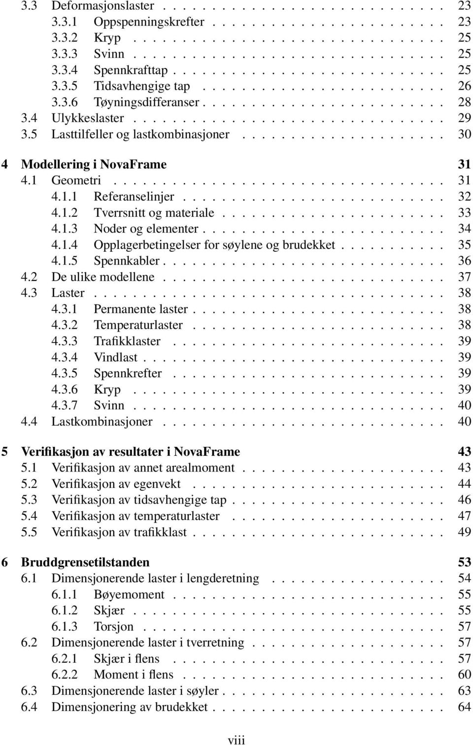 5 Lasttilfeller og lastkombinasjoner..................... 30 4 Modellering i NovaFrame 31 4.1 Geometri.................................. 31 4.1.1 Referanselinjer........................... 32 4.1.2 Tverrsnitt og materiale.