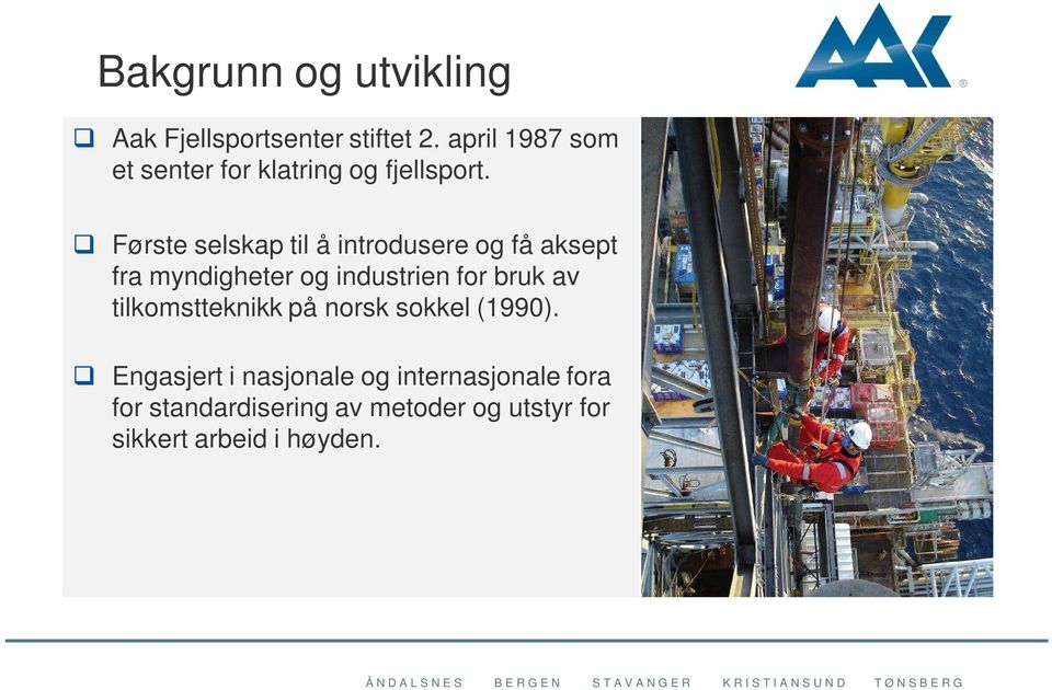 Første selskap til å introdusere og få aksept fra myndigheter og industrien for bruk av