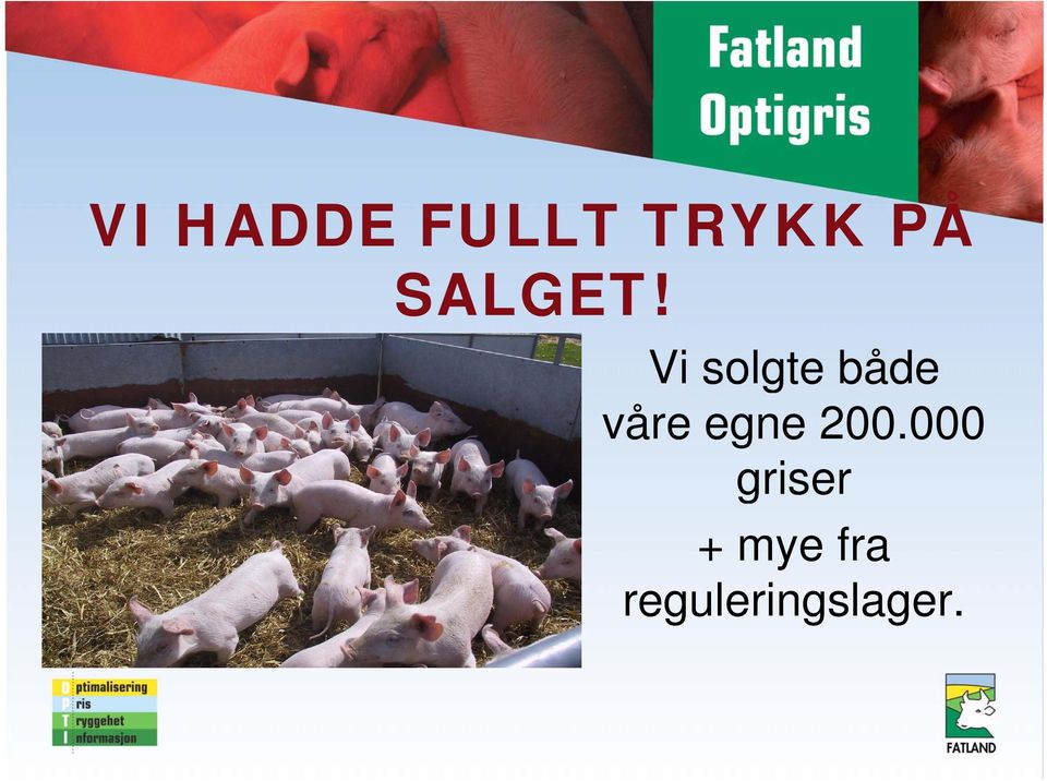 Vi solgte både våre egne