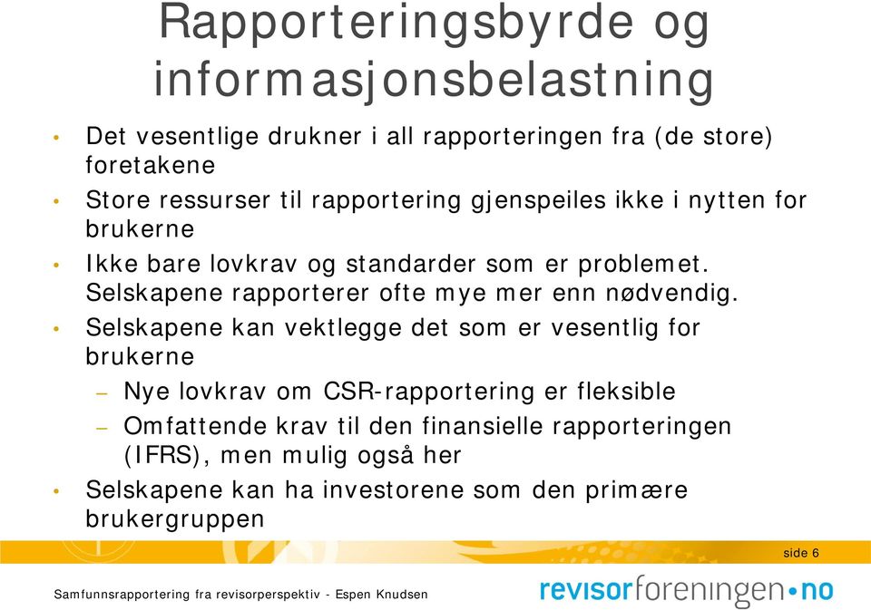 Selskapene rapporterer ofte mye mer enn nødvendig.