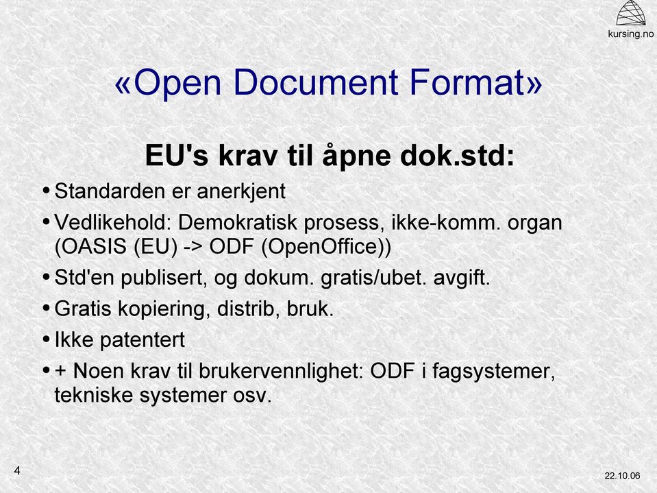 organ (OASIS (EU) -> ODF (OpenOffice)) Std'en publisert, og dokum. gratis/ubet.