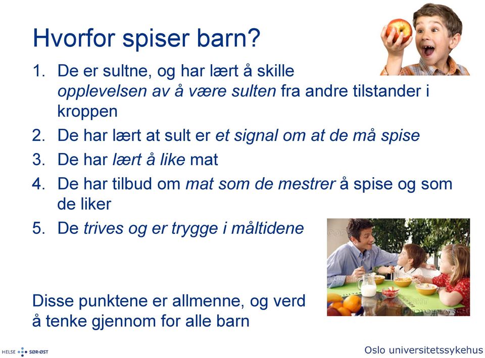 kroppen 2. De har lært at sult er et signal om at de må spise 3. De har lært å like mat 4.