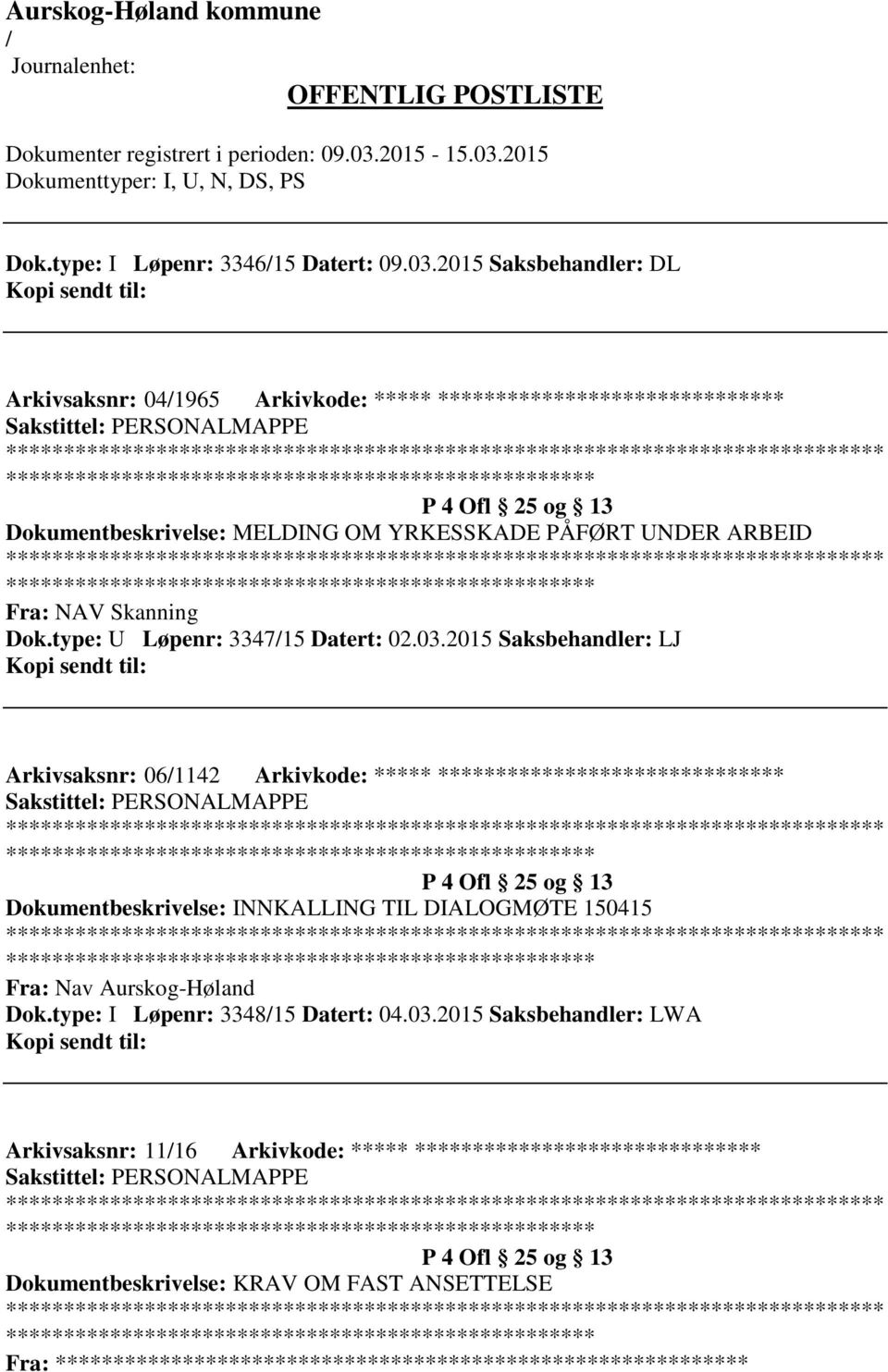 ARBEID Fra: NAV Skanning Dok.type: U Løpenr: 334715 Datert: 02.03.