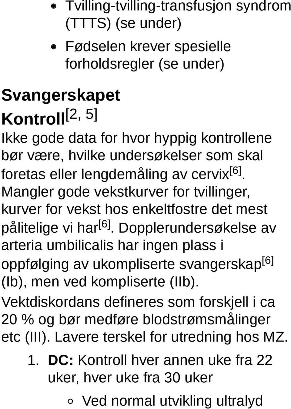 Mangler gode vekstkurver for tvillinger, kurver for vekst hos enkeltfostre det mest pålitelige vi har [6].