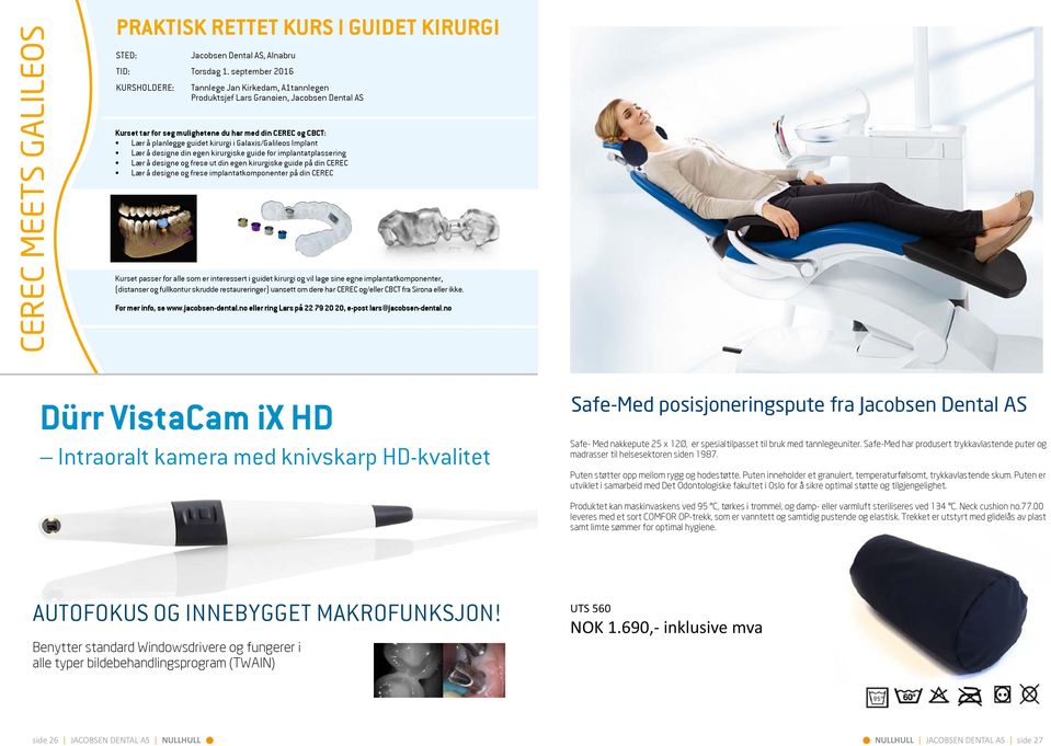 kirurgi i Galaxis/Galileos Implant Lær å designe din egen kirurgiske guide for implantatplassering Lær å designe og frese ut din egen kirurgiske guide på din CEREC Lær å designe og frese