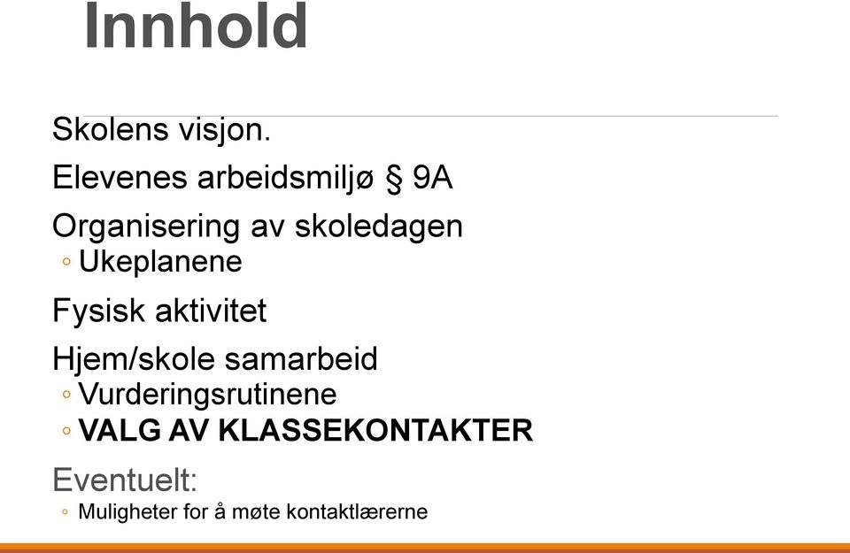 Ukeplanene Fysisk aktivitet Hjem/skole samarbeid