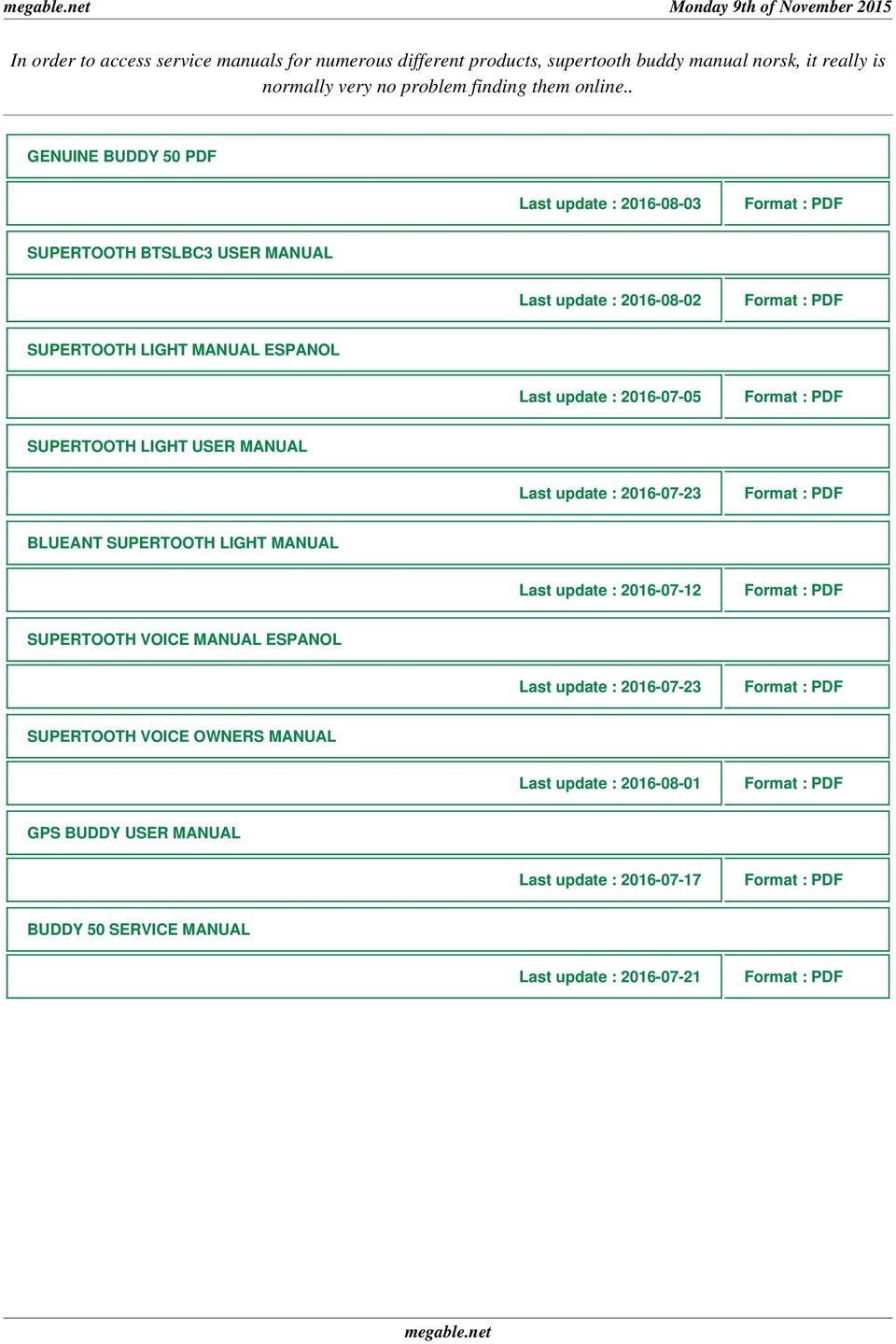 . GENUINE BUDDY 50 PDF Last update : 2016-08-03 SUPERTOOTH BTSLBC3 USER MANUAL Last update : 2016-08-02 SUPERTOOTH LIGHT MANUAL ESPANOL SUPERTOOTH