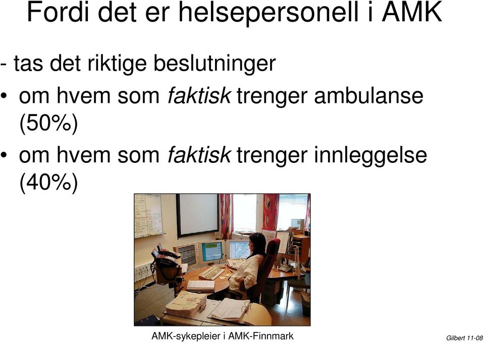 trenger ambulanse (50%) om hvem som faktisk