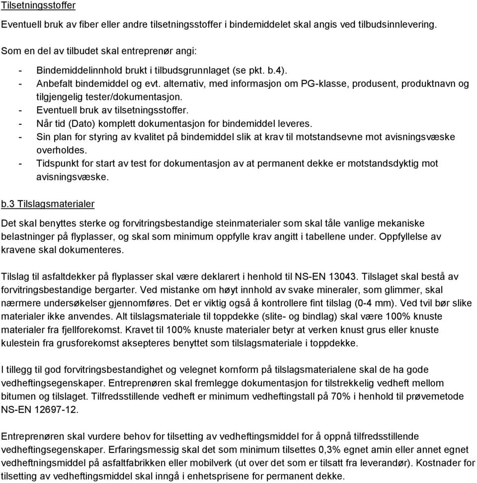 alternativ, med informasjon om PG-klasse, produsent, produktnavn og tilgjengelig tester/dokumentasjon. - Eventuell bruk av tilsetningsstoffer.