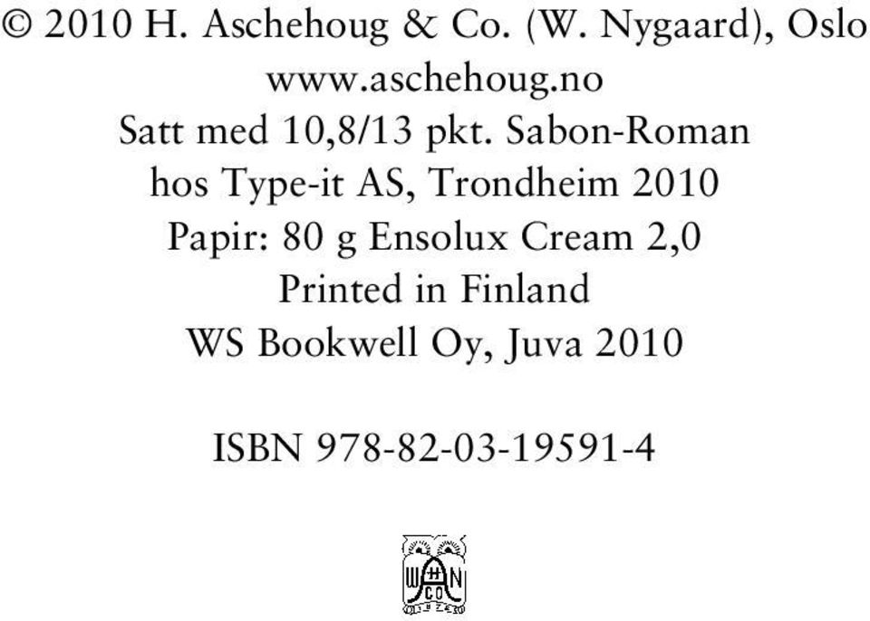 Sabon-Roman hos Type-it AS, Trondheim 2010 Papir: 80 g