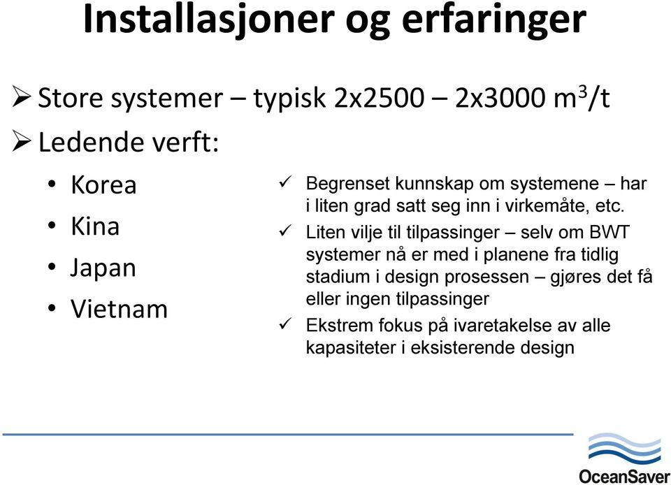 Liten vilje til tilpassinger selv om BWT systemer nå er med i planene fra tidlig stadium i design