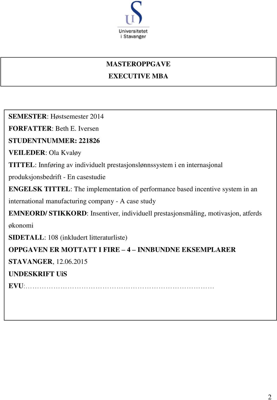 En casestudie ENGELSK TITTEL: The implementation of performance based incentive system in an international manufacturing company - A case study