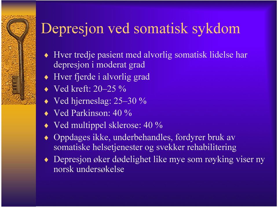 % Ved multippel sklerose: 40 % Oppdages ikke, underbehandles, fordyrer bruk av somatiske