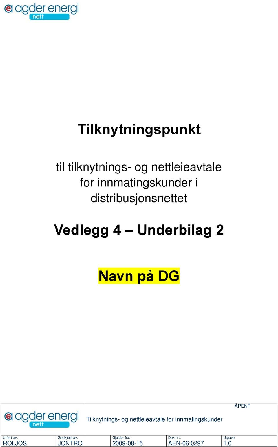 DG ÅPENT Tilknytnings- og nettleieavtale for innmatingskunder Utført