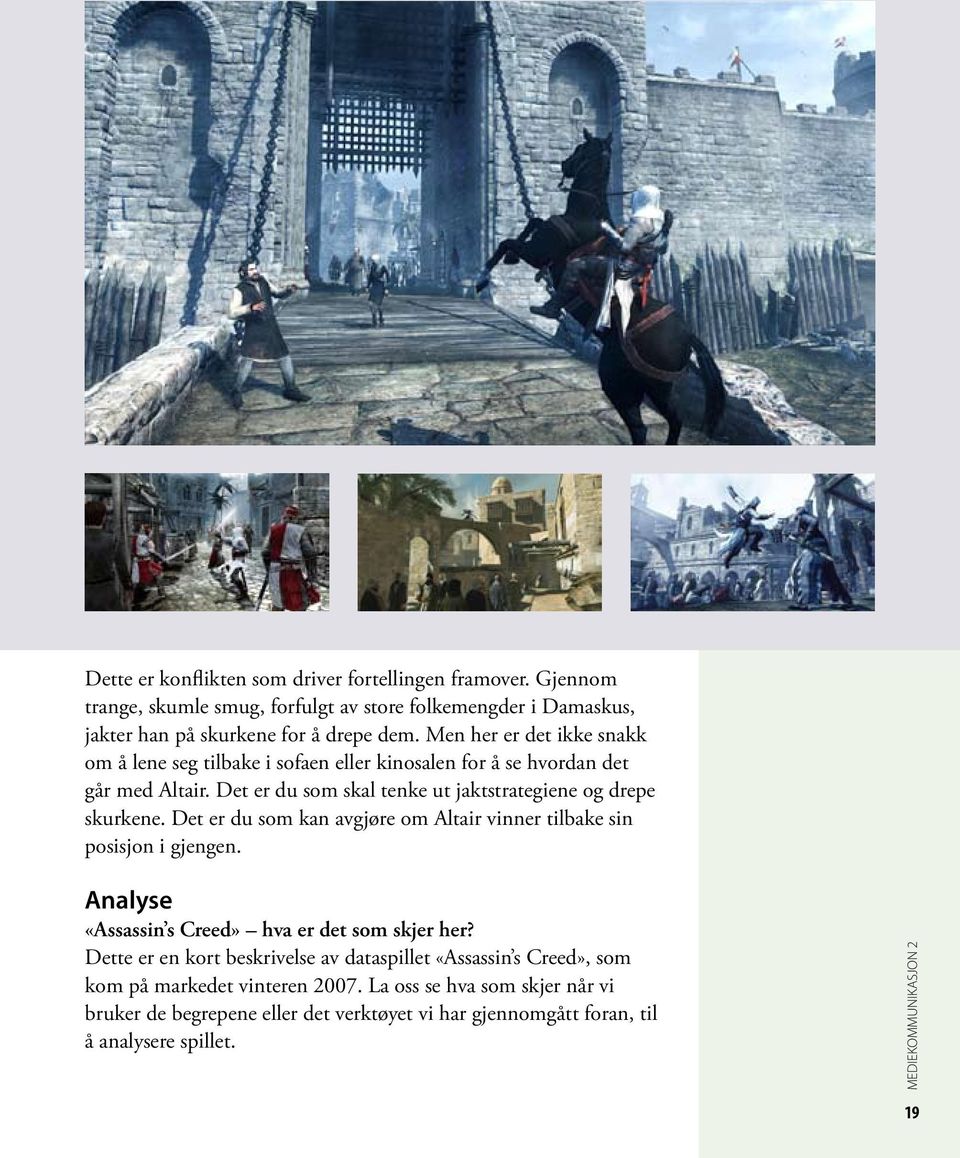 Det er du som kan avgjøre om Altair vinner tilbake sin posisjon i gjengen. Analyse «Assassin s Creed» hva er det som skjer her?